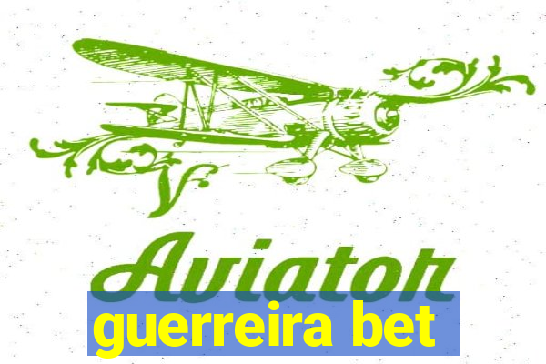 guerreira bet